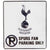Front - Tottenham Hotspur FC, Metall Schild, No Parking