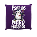 Violett - Front - Psycho Penguin Zierkissen mit Aufschrift Psychos Need Hugs Too